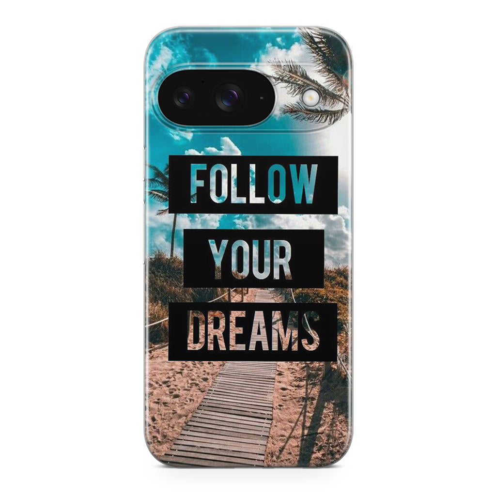 Follow Your Dream Google Pixel 9 Case