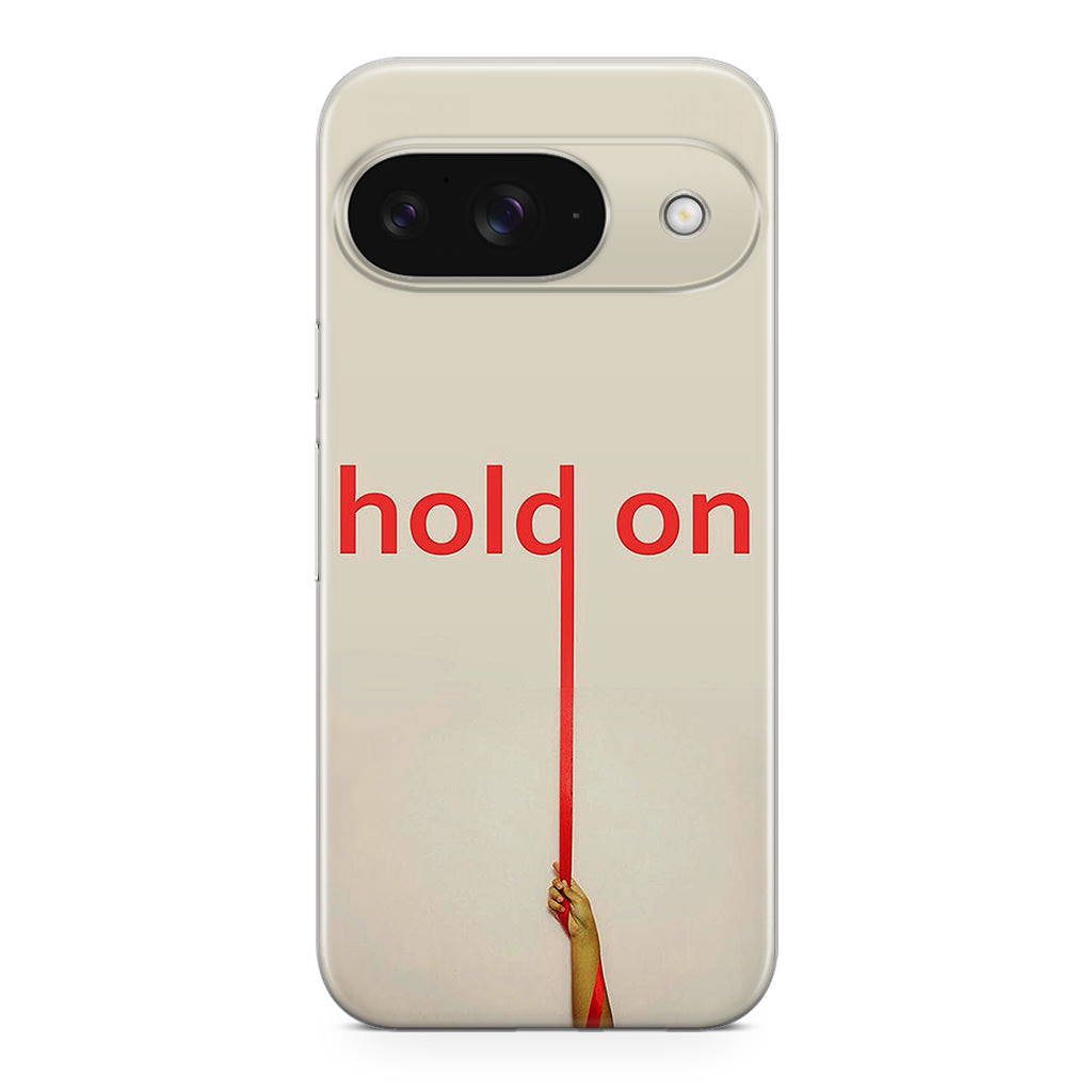 Hold On Google Pixel 9 Case