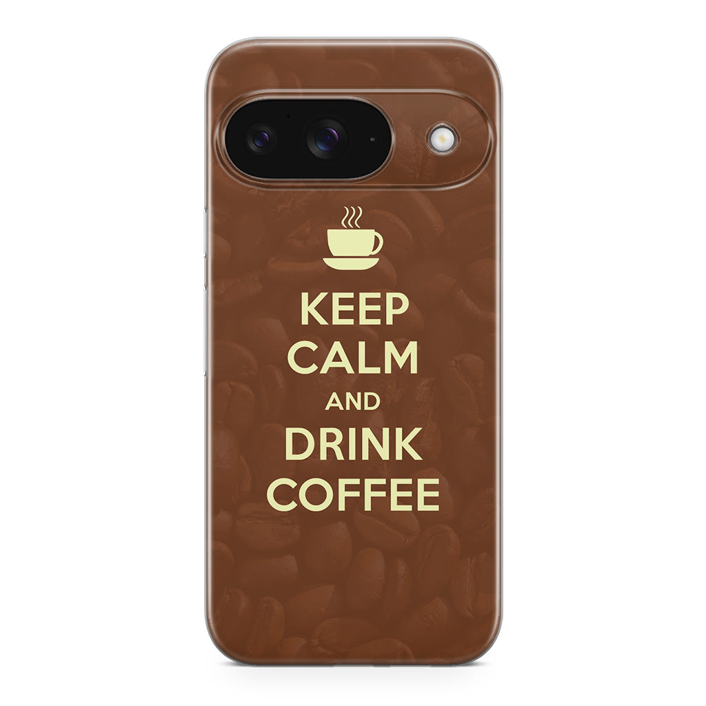 Keep Calm and Drink Coffee Google Pixel 9 Case