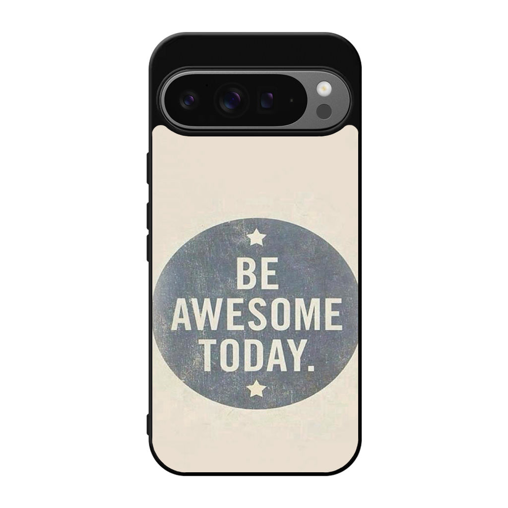 Be Awesome Today Quotes Google Pixel 9 Pro / Pixel 9 Pro XL Case