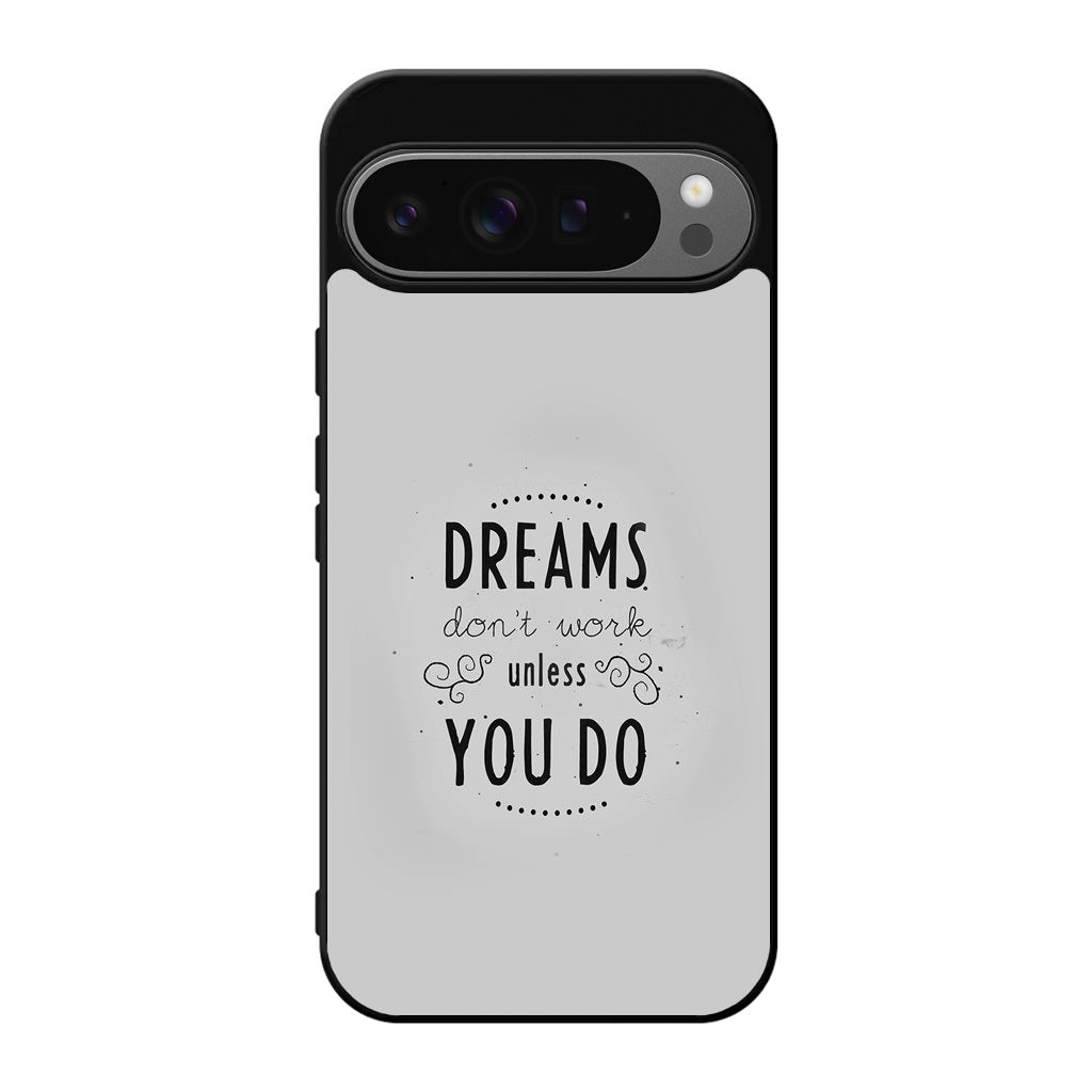 Dreams Don't Work Unless You Do Google Pixel 9 Pro / Pixel 9 Pro XL Case