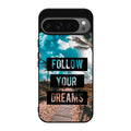 Follow Your Dream Google Pixel 9 Pro / Pixel 9 Pro XL Case