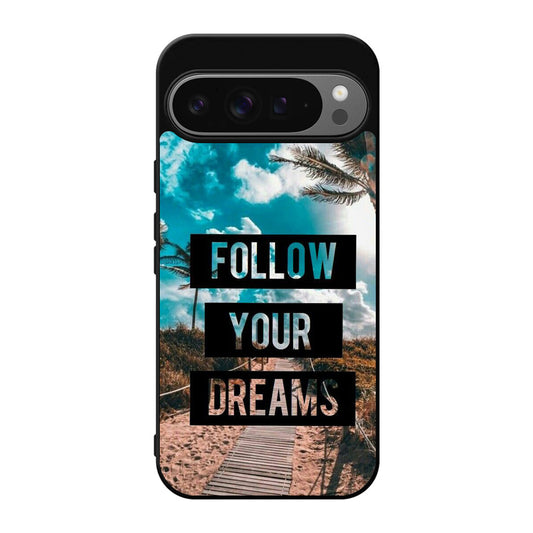 Follow Your Dream Google Pixel 9 Pro / Pixel 9 Pro XL Case