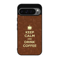 Keep Calm and Drink Coffee Google Pixel 9 Pro / Pixel 9 Pro XL Case
