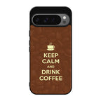 Keep Calm and Drink Coffee Google Pixel 9 Pro / Pixel 9 Pro XL Case
