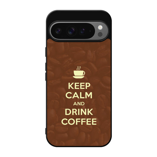 Keep Calm and Drink Coffee Google Pixel 9 Pro / Pixel 9 Pro XL Case