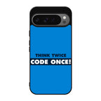 Think Twice Code Once Google Pixel 9 Pro / Pixel 9 Pro XL Case