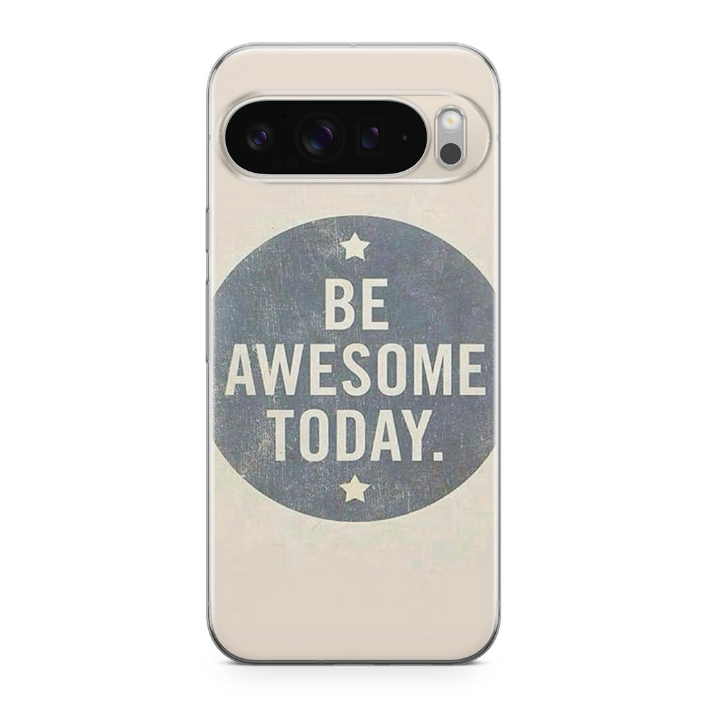 Be Awesome Today Quotes Google Pixel 9 Pro / Pixel 9 Pro XL Case