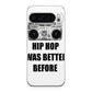 Hip Hop Was Better Before Google Pixel 9 Pro / Pixel 9 Pro XL Case