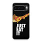 Just Eat It Google Pixel 9 Pro / Pixel 9 Pro XL Case