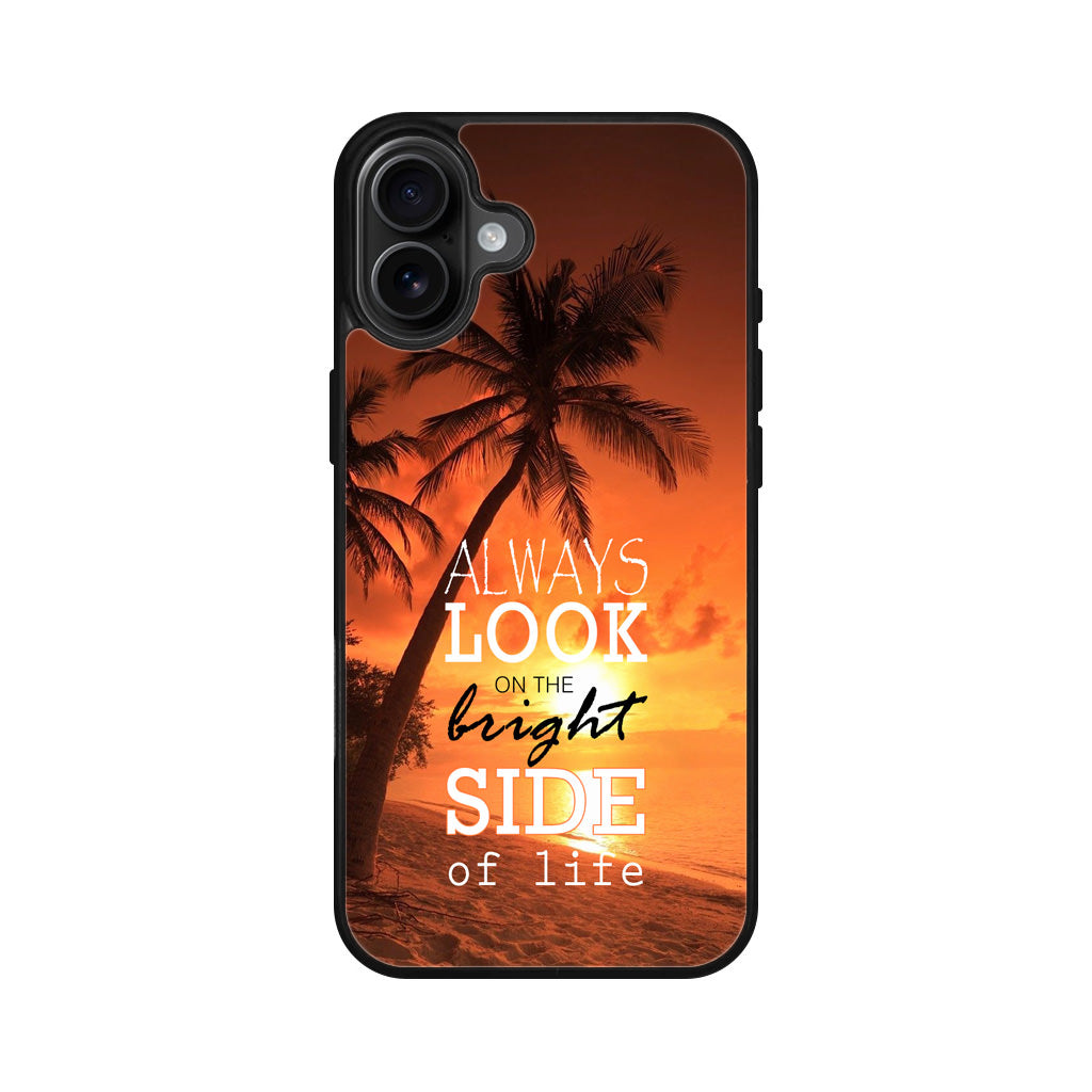 Always Look Bright Side of Life iPhone 16 / 16 Plus Case