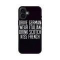 Drive German Wear Italian Drink Scotch Kiss French iPhone 16 / 16 Plus Case