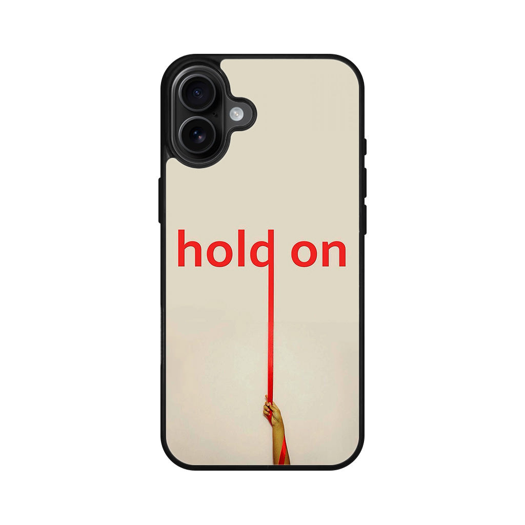 Hold On iPhone 16 / 16 Plus Case