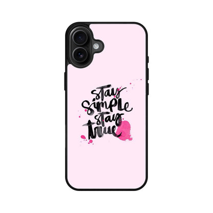 Stay Simple Stay True iPhone 16 / 16 Plus Case