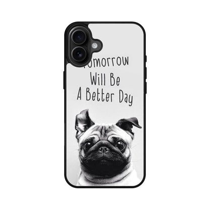 Tomorrow Will Be A Better Day iPhone 16 / 16 Plus Case