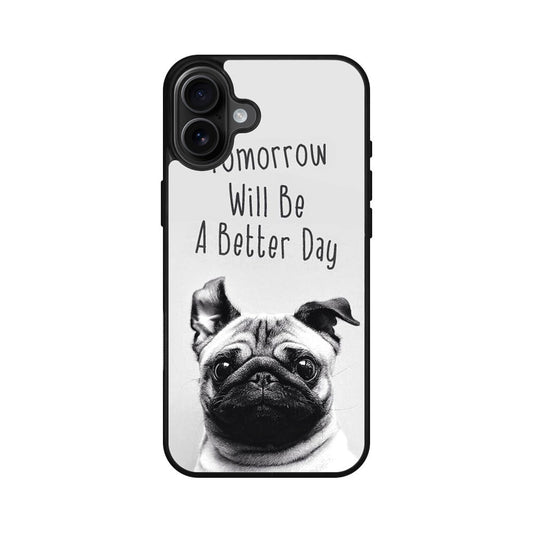 Tomorrow Will Be A Better Day iPhone 16 / 16 Plus Case