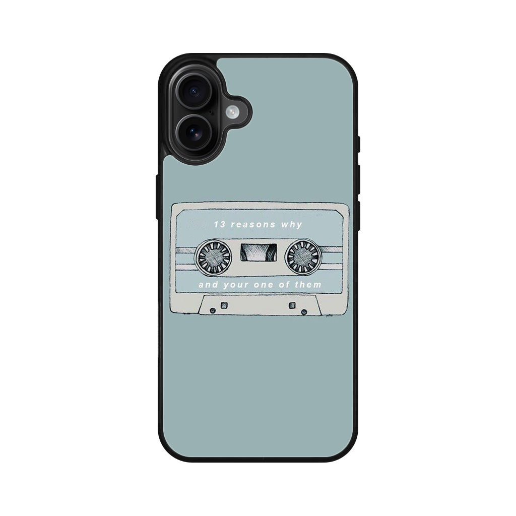 13 Reasons Why And Your One Of Them iPhone 16 / 16 Plus Case