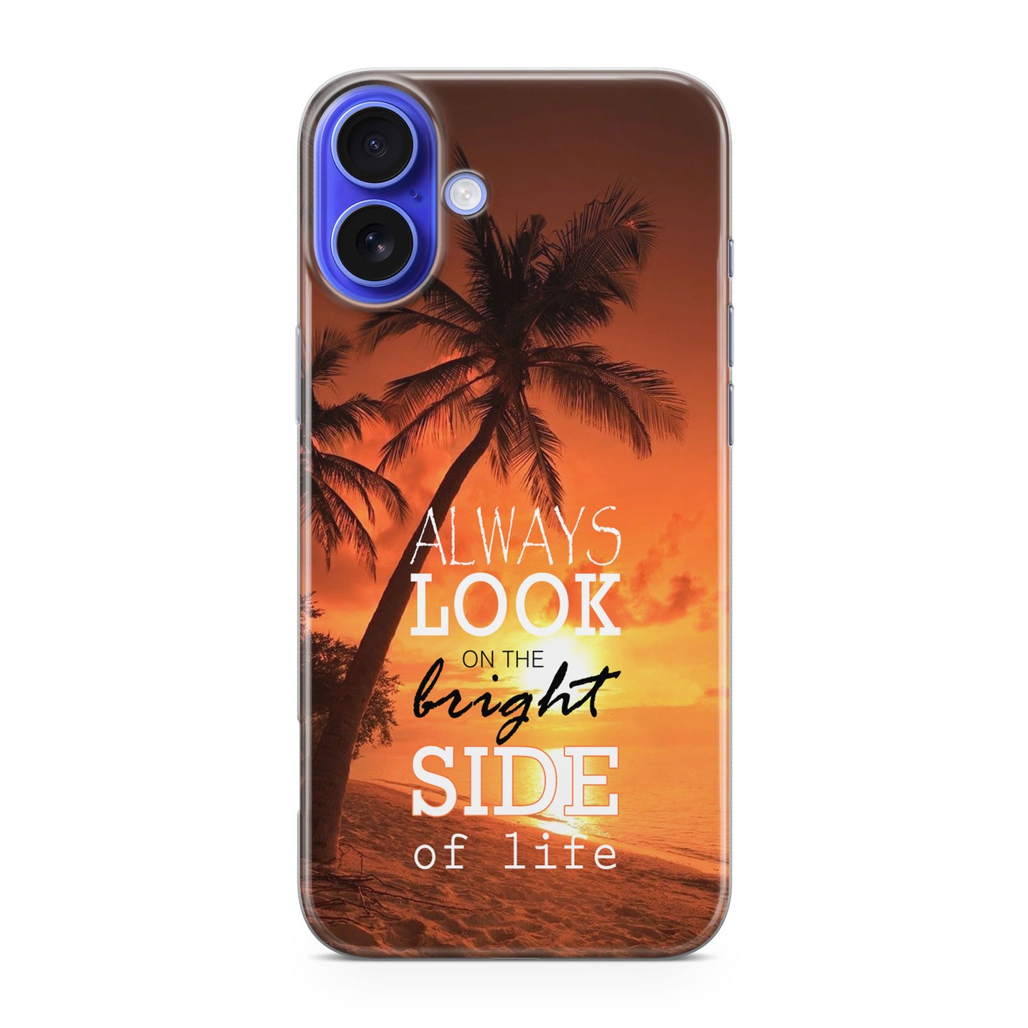 Always Look Bright Side of Life iPhone 16 / 16 Plus Case