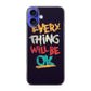 Everything Will Be Ok iPhone 16 / 16 Plus Case