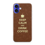 Keep Calm and Drink Coffee iPhone 16 / 16 Plus Case