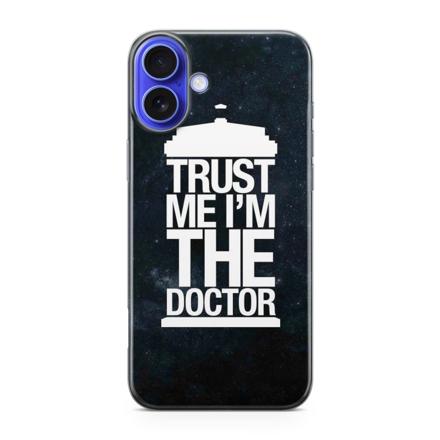 Trust Me I Am Doctor iPhone 16 / 16 Plus Case