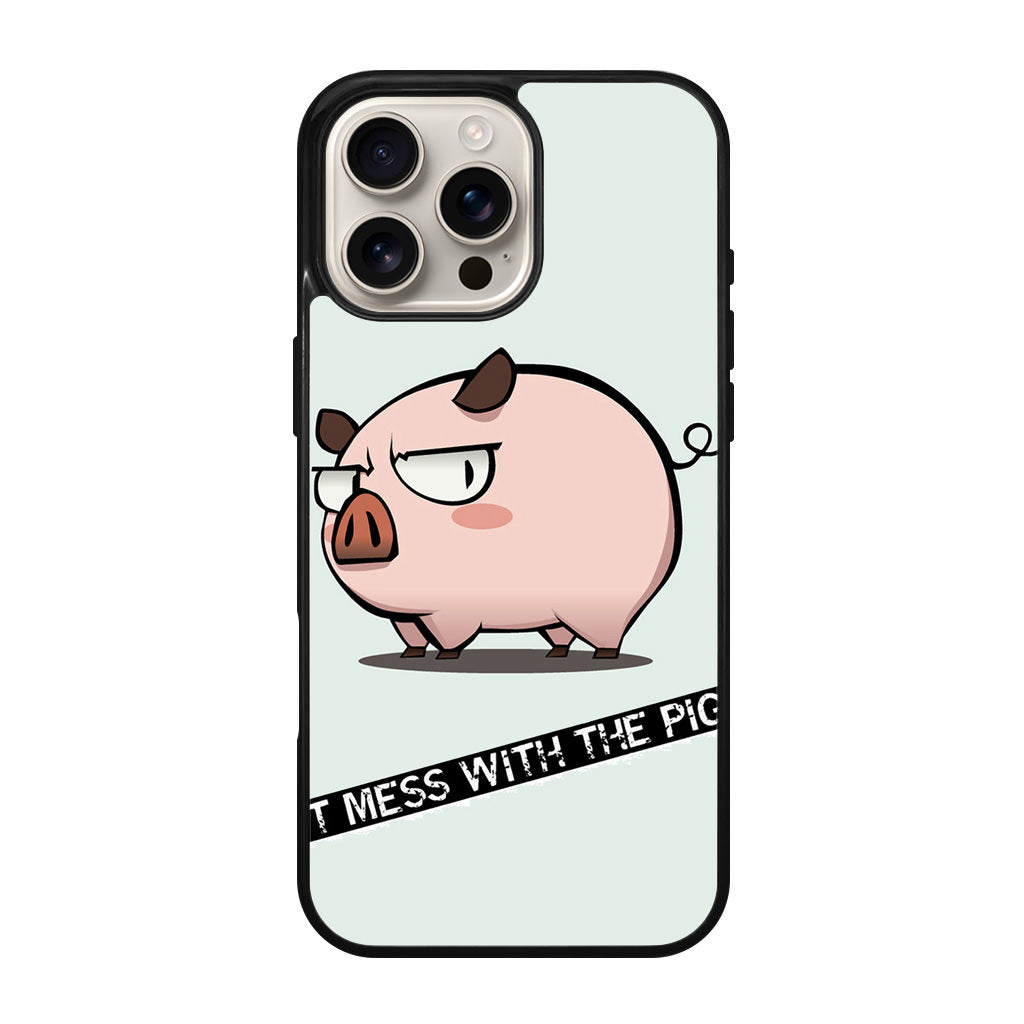 Dont Mess With The Pig iPhone 16 Pro / 16 Pro Max Case