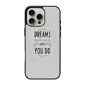Dreams Don't Work Unless You Do iPhone 16 Pro / 16 Pro Max Case