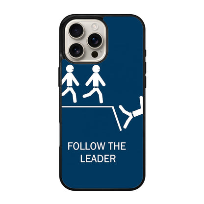 Follow The Leader iPhone 16 Pro / 16 Pro Max Case