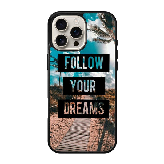 Follow Your Dream iPhone 16 Pro / 16 Pro Max Case