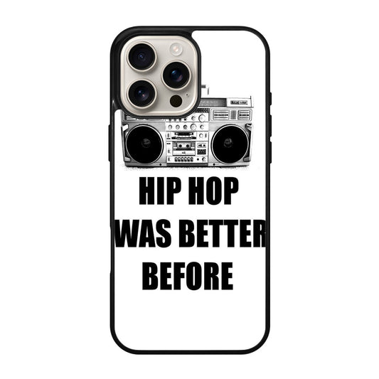 Hip Hop Was Better Before iPhone 16 Pro / 16 Pro Max Case