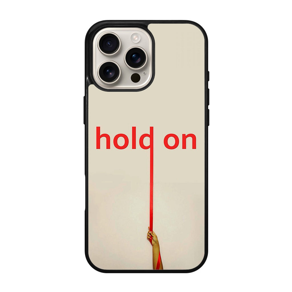 Hold On iPhone 16 Pro / 16 Pro Max Case