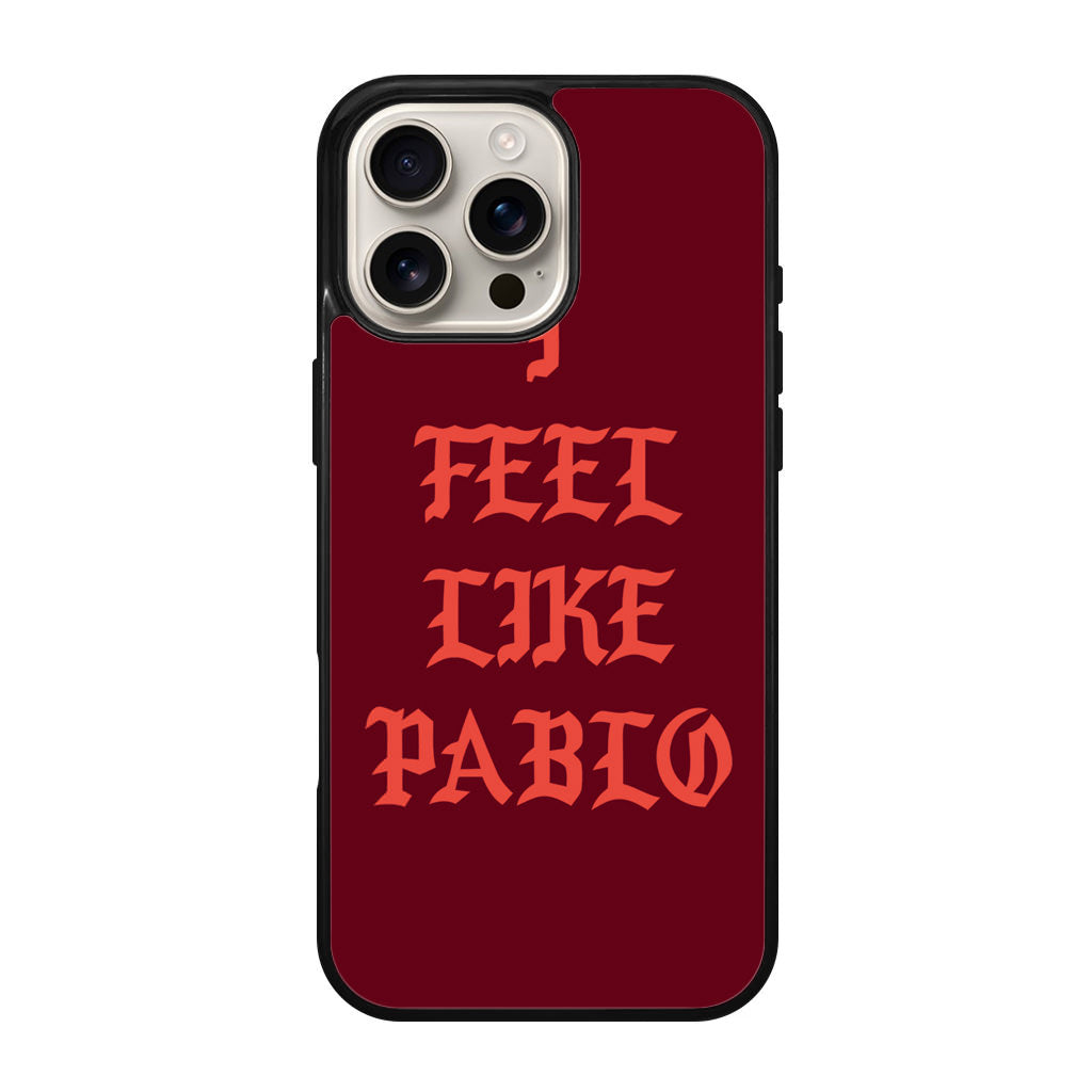 I Feel Like Pablo iPhone 16 Pro / 16 Pro Max Case