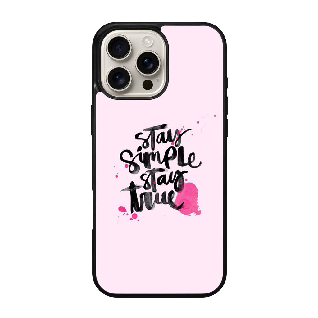 Stay Simple Stay True iPhone 16 Pro / 16 Pro Max Case