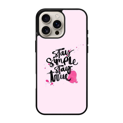 Stay Simple Stay True iPhone 16 Pro / 16 Pro Max Case