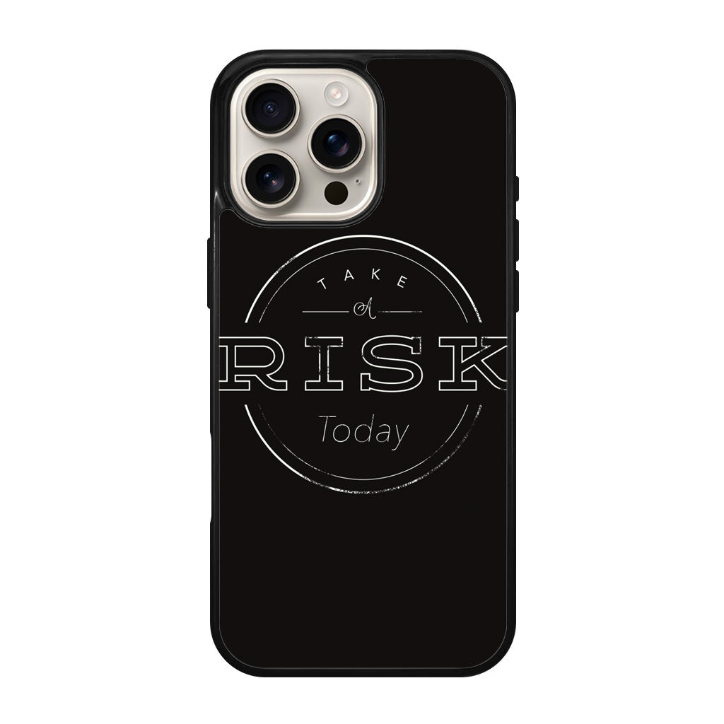 Take A Risk iPhone 16 Pro / 16 Pro Max Case