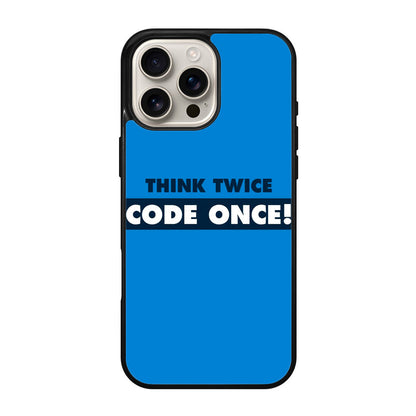 Think Twice Code Once iPhone 16 Pro / 16 Pro Max Case