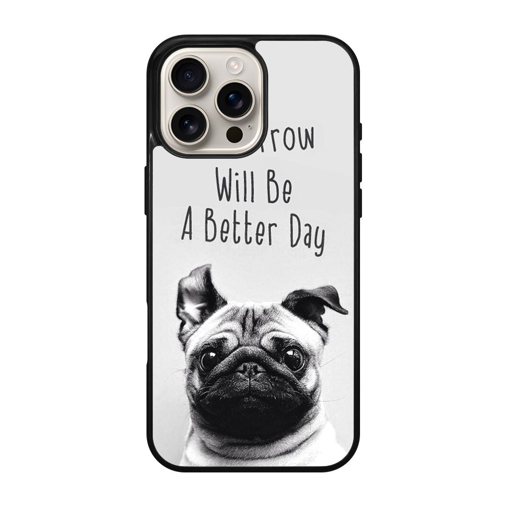 Tomorrow Will Be A Better Day iPhone 16 Pro / 16 Pro Max Case