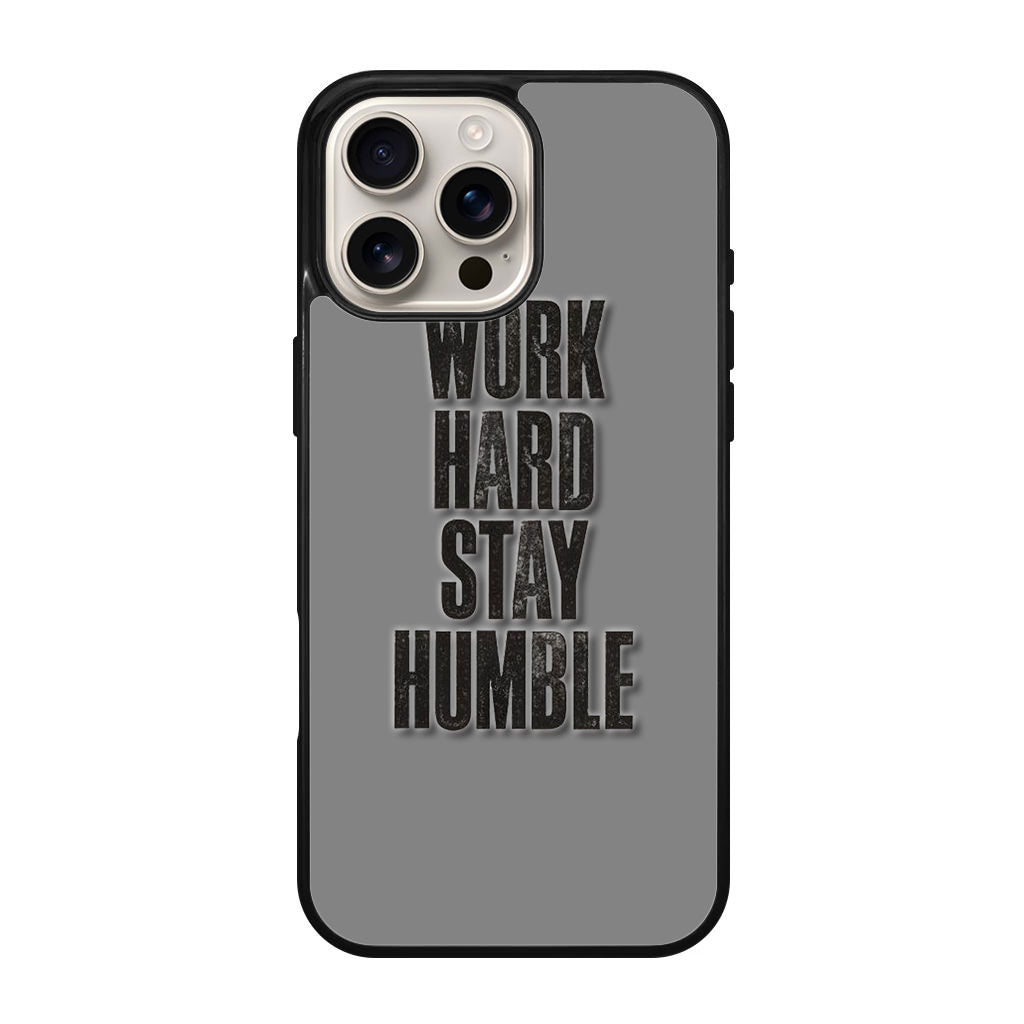 Work Hard Stay Humble iPhone 16 Pro / 16 Pro Max Case