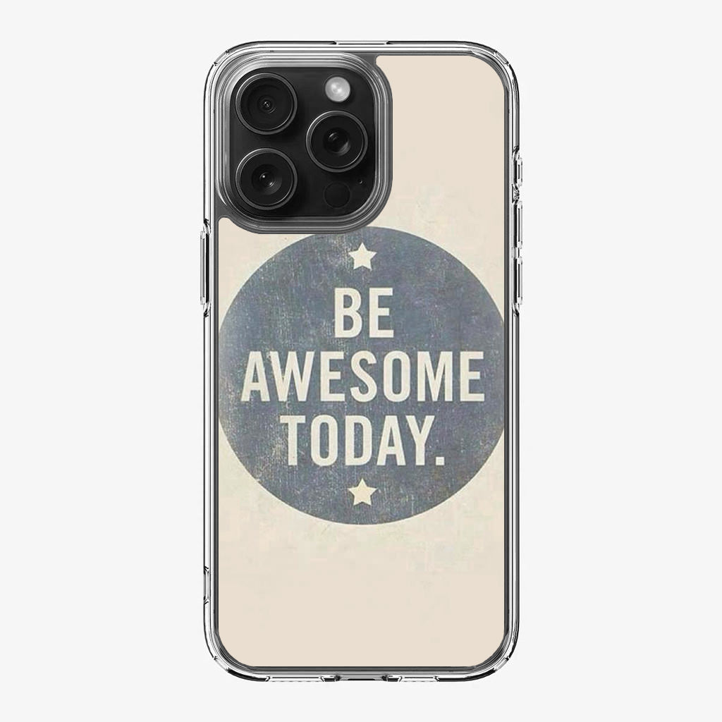 Be Awesome Today Quotes iPhone 16 Pro / 16 Pro Max Case