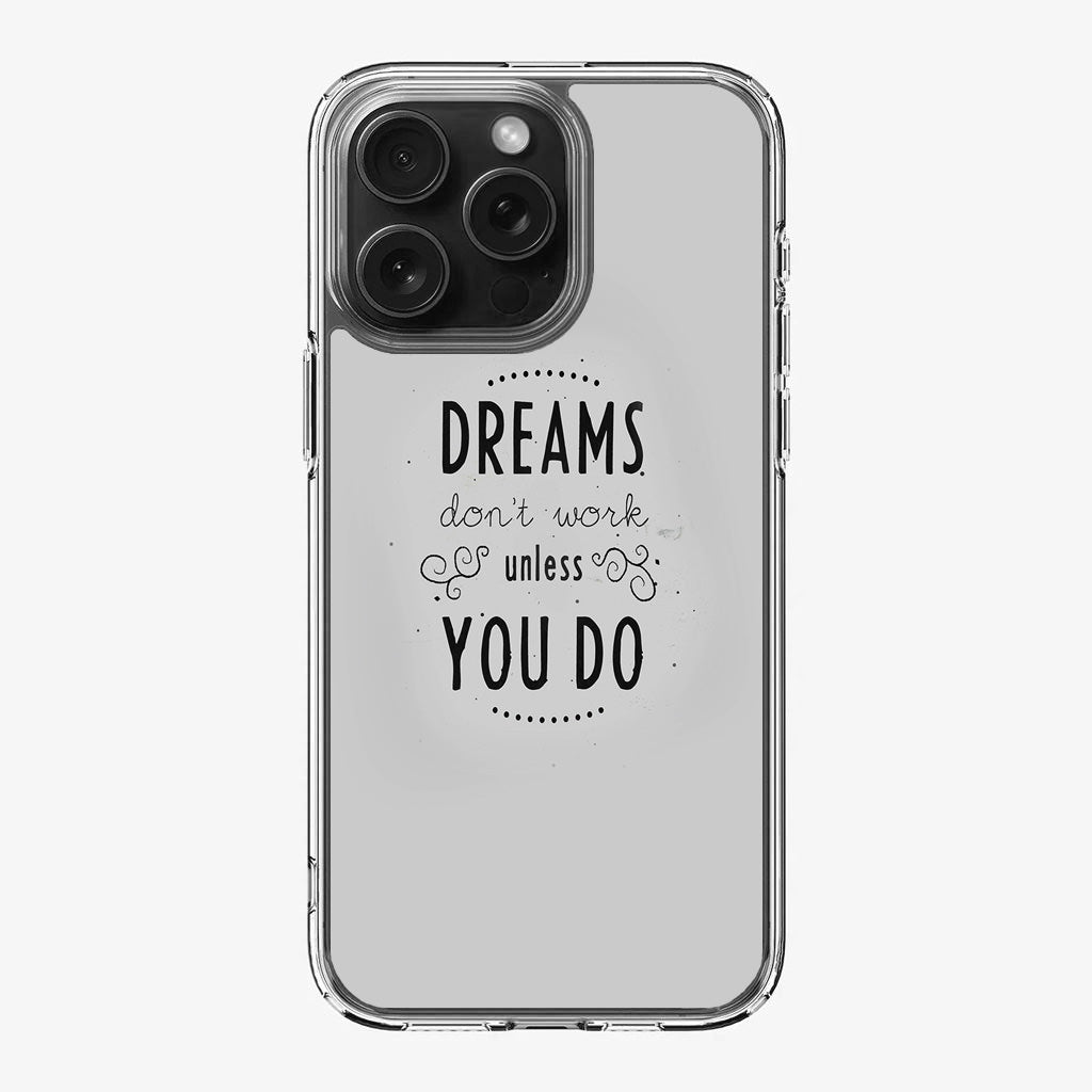 Dreams Don't Work Unless You Do iPhone 16 Pro / 16 Pro Max Case