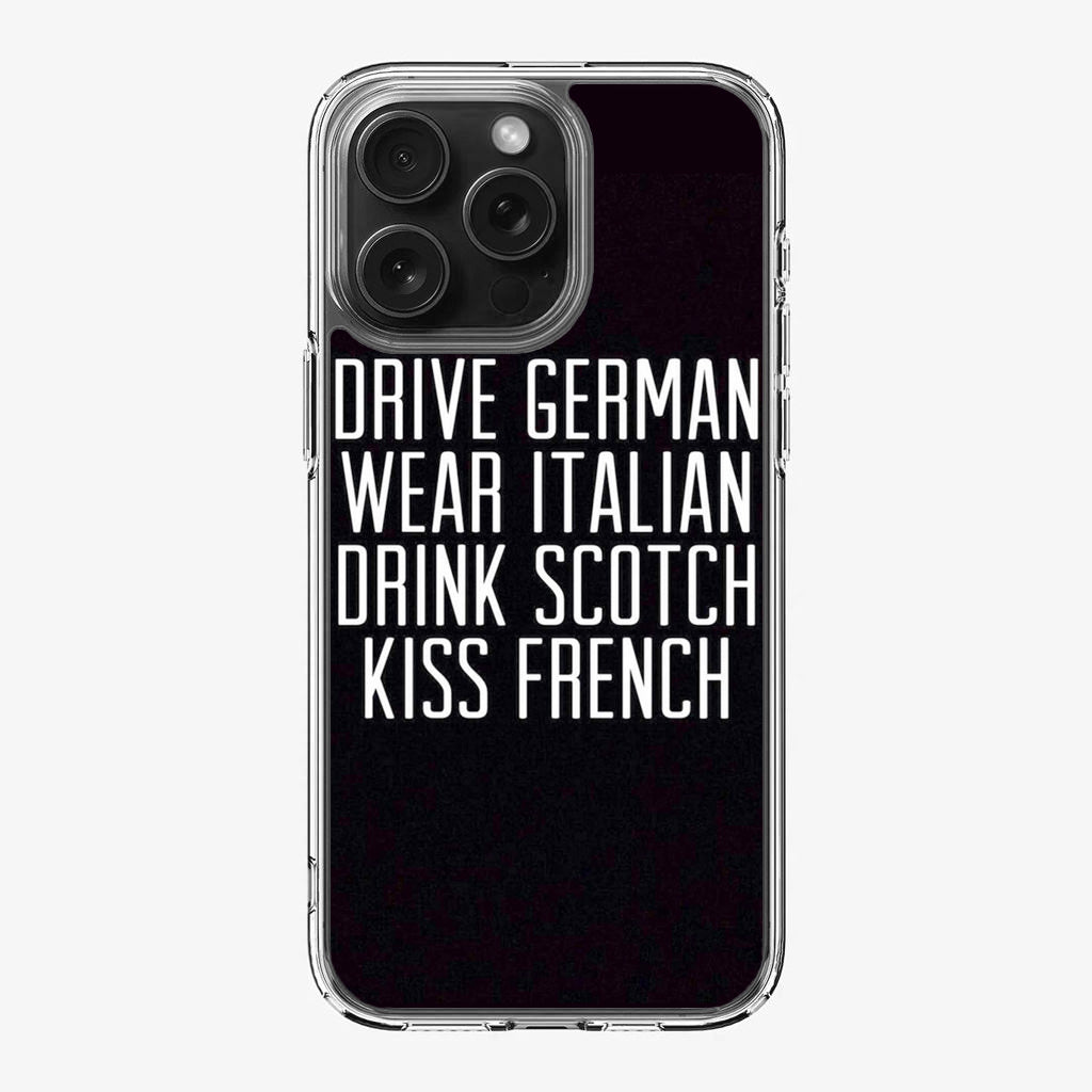 Drive German Wear Italian Drink Scotch Kiss French iPhone 16 Pro / 16 Pro Max Case