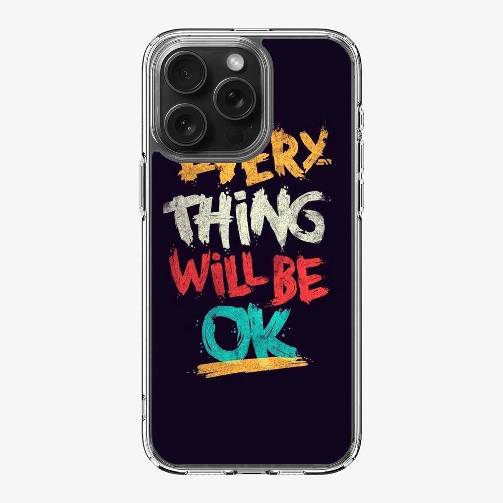 Everything Will Be Ok iPhone 16 Pro / 16 Pro Max Case