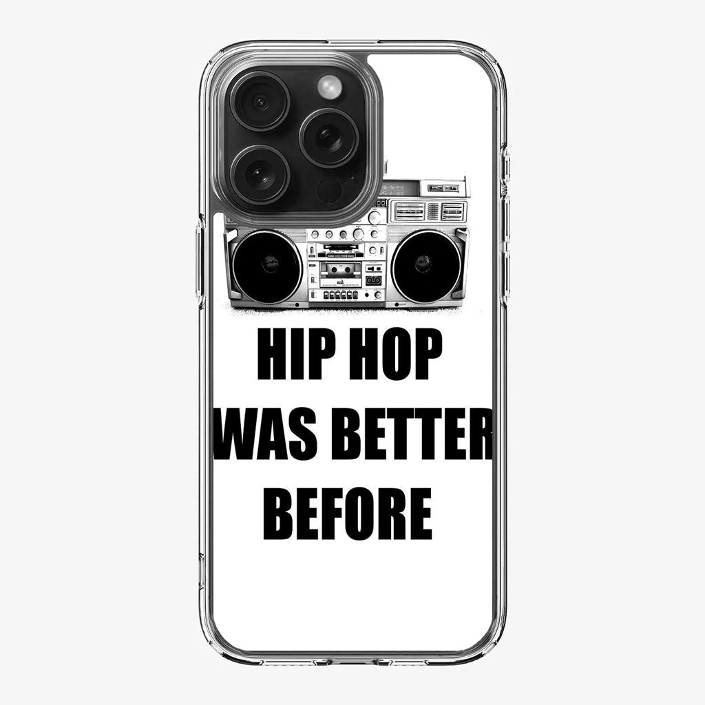 Hip Hop Was Better Before iPhone 16 Pro / 16 Pro Max Case