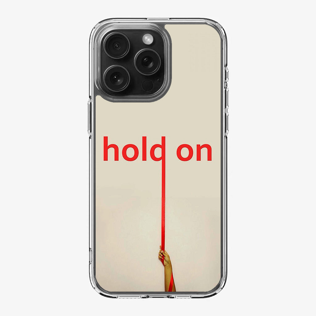 Hold On iPhone 16 Pro / 16 Pro Max Case