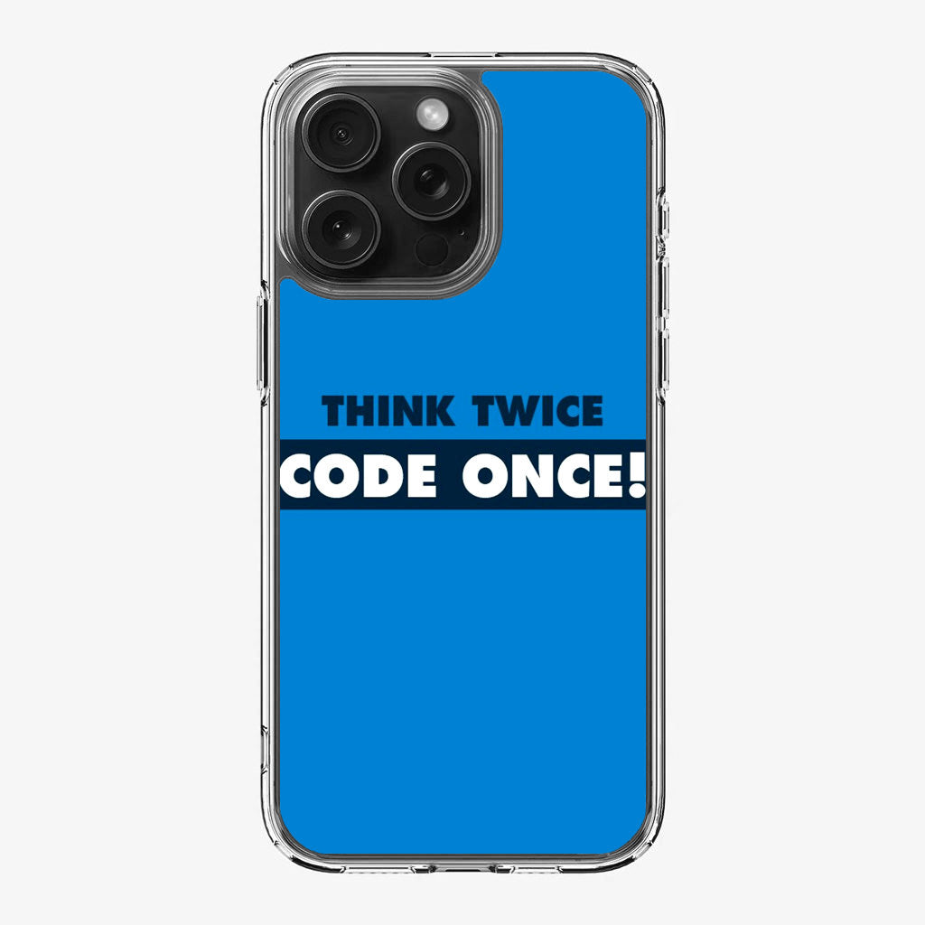 Think Twice Code Once iPhone 16 Pro / 16 Pro Max Case