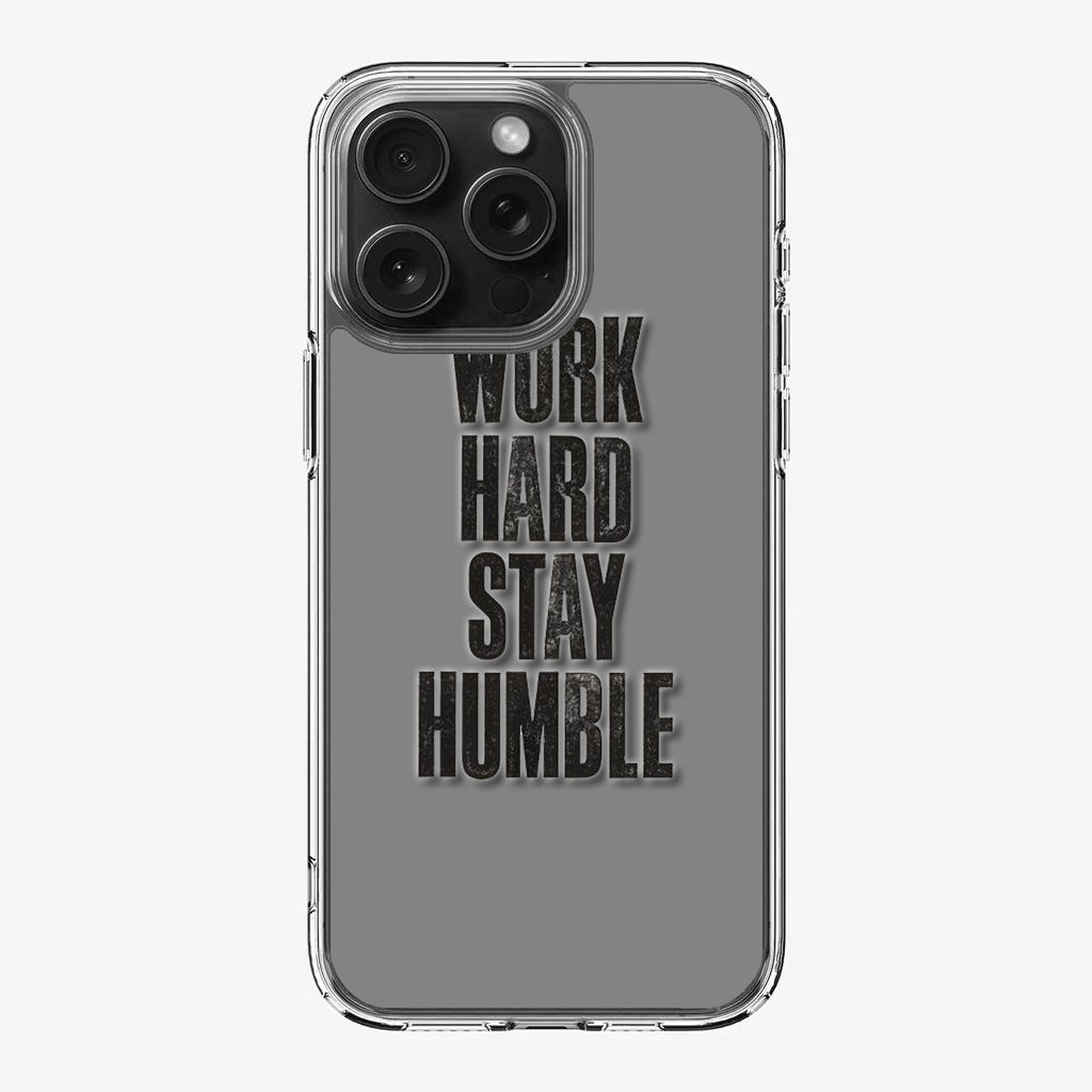 Work Hard Stay Humble iPhone 16 Pro / 16 Pro Max Case