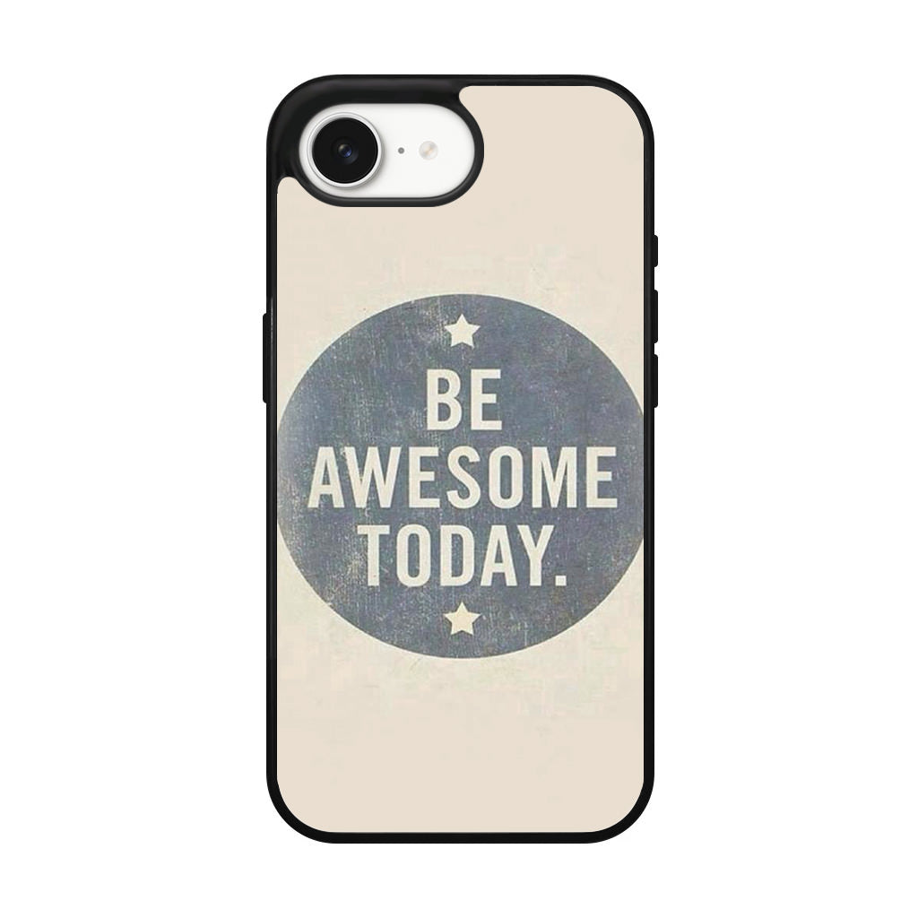 Be Awesome Today Quotes iPhone 17e Case