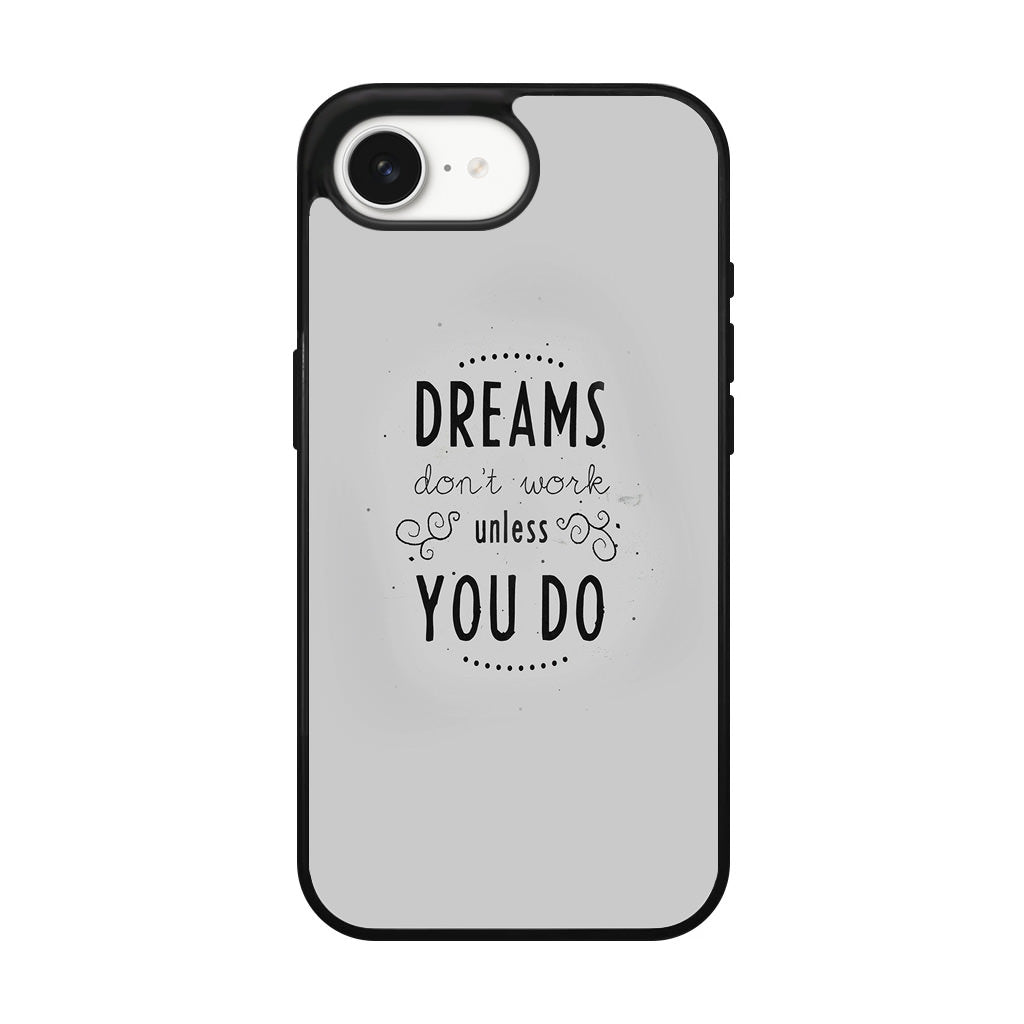 Dreams Don't Work Unless You Do iPhone 17e Case