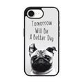 Tomorrow Will Be A Better Day iPhone 17e Case