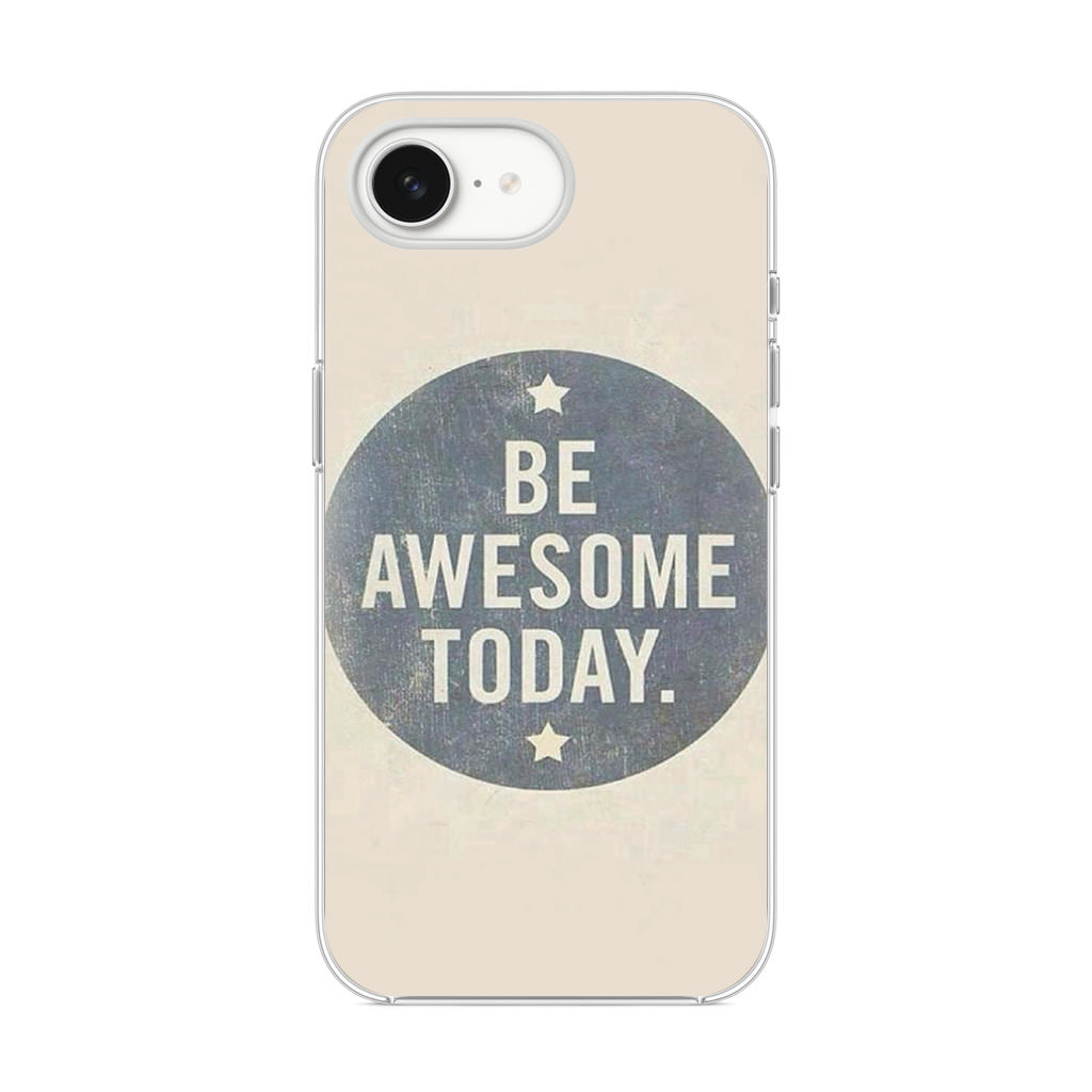 Be Awesome Today Quotes iPhone 16e Case